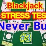 Blackjack Stress Test: Never Bust #3