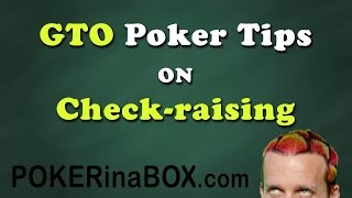 GTO Poker Tips on Check-Raising