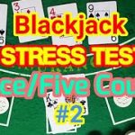 Blackjack Stress Test: Ace/Five Count #2