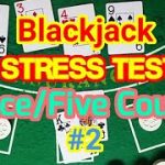 Blackjack Stress Test: Ace/Five Count #2