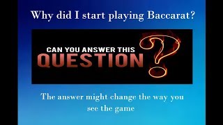 Why did I start playing Baccarat?