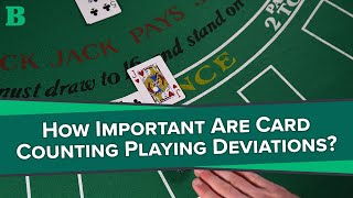 How Important Are Card Counting Playing Deviations?