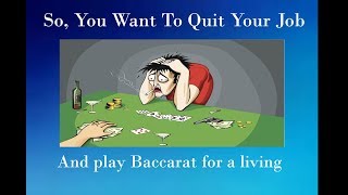 You Can’t Make a Living playing Baccarat