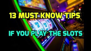 13 Must Know Tips if You Play the Slots