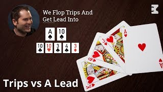 Poker Strategy: We Flop Trips And Get Lead Into