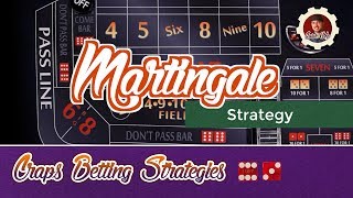 Craps Betting Strategy – Martingale