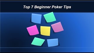 7 Beginner Poker Tips  – Avoid the Common Mistakes