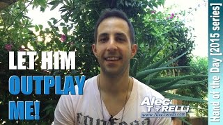 POKER STRATEGY – CASH GAME: Let Him Outplay Me!