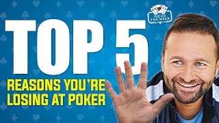 Top 5 Reasons You’re Losing at Poker