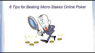 8 Tips For Beating Micro Stakes Online Poker
