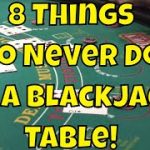 8 Things To Never Do At A Blackjack Table!