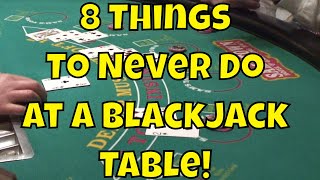 8 Things To Never Do At A Blackjack Table!