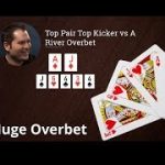 Poker Strategy: Top Pair Top Kicker Vs A River Overbet