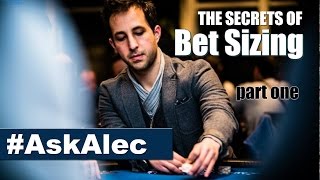 Poker Betting Strategy Explained: The Secrets of Bet Sizing in Poker – part 1 [Ask Alec]