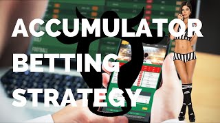 Accumulator Betting Strategy:  Gaining The Edge Over Bookies (Acca/Parlay)