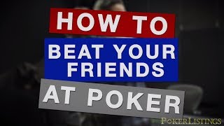 How To Beat Your Friends at Poker – Common Poker Player Types