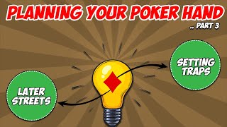 Planning Your Poker Hand (Pt. 3) | Poker Strategy