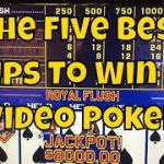 The Five Best Tips To Win at Video Poker!