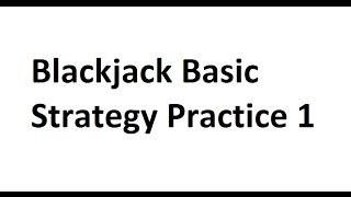 Blackjack | Basic Strategy | Practice 1