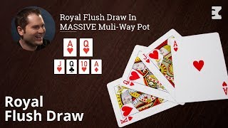 Poker Strategy: Royal Flush Draw in MASSIVE Multi-way Pot