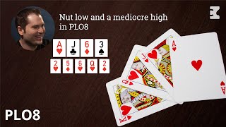 Poker Strategy: Nut low and a mediocre high in PLO8