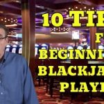 Top 10 Tips For Beginning Blackjack Players – Part 1 – with Casino Gambling Expert Steve Bourie