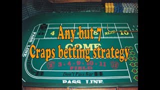 Any but 7 craps strategy!! AMAZING FUN STRATEGY THAT LE’T’S YOU WIN ON EVERY ROLL!!