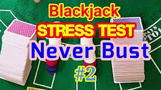 Blackjack Stress Test: Never Bust #2
