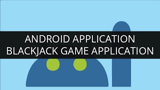 Make Android Apps: BlackJack Android Game Application Project for Edureka