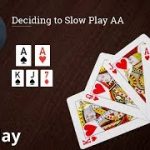 Poker Strategy: Deciding to Slow Play AA
