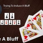 Poker Strategy: Trying To Induce A Bluff