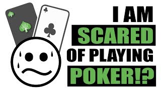 I Am Scared of Playing Poker, Now What?  – Poker Tips