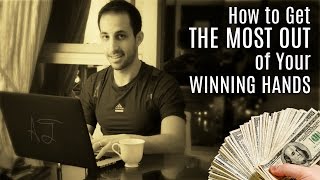 Poker Tips: How to Get MAX VALUE From Your Winning Hands