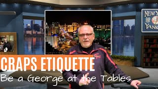 Craps Etiquette: How to Be a George at the Tables