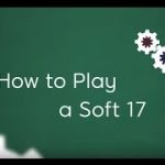 Blackjack Strategy: How to play Soft 17 in Blackjack