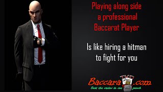 Playing Along Side A Professional Baccarat Player Is Like Hiring A Hitman To Fight For You