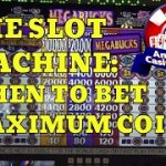 The Slot Machine – When to Bet Maximum Coins