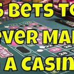 6 Bets To Never Make in a Casino!