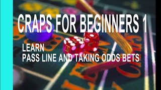 Craps for Beginner Best Tutorial How to Learn to play Learn ( Pass line Bet) and (Take Odds) 1