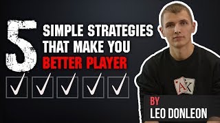 5 Simple strategies that make you better player | 5 poker tips by Leo DonLeon