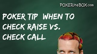 Poker Tips – Check Calling vs. Check Raising