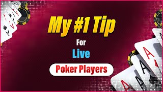 My #1 Tip For Live Poker Players