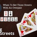 Poker Strategy: When To Bet Three Streets With An Overpair
