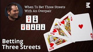 Poker Strategy: When To Bet Three Streets With An Overpair