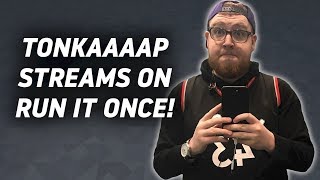 TONKAAAAP Plays Cash on Run It Once Poker