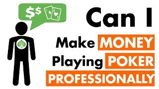 Can I Make Money Playing Poker Professionally – Poker Tips