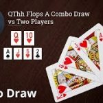 Poker Strategy: QThh Flops A Combo Draw vs Two Players