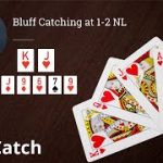 Poker Strategy: Bluff Catching at 1-2 NL