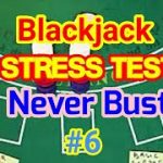 Blackjack Stress Test: Never Bust #6