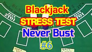 Blackjack Stress Test: Never Bust #6